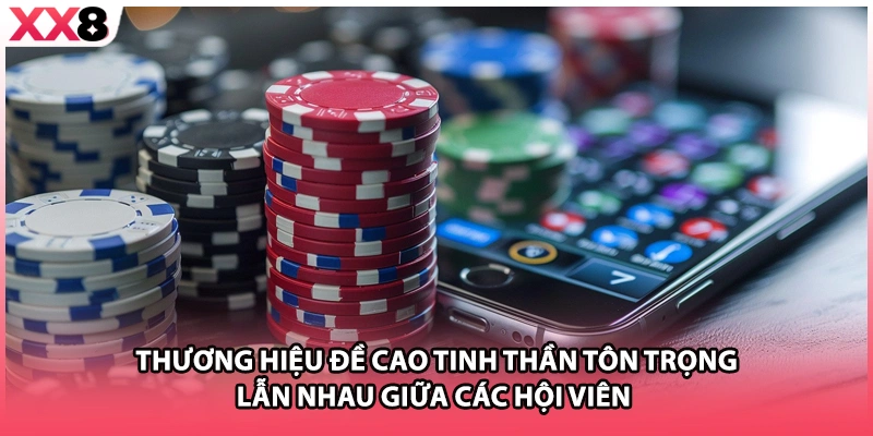 Thương hiệu đề cao tinh thần tôn trọng lẫn nhau giữa các hội viên